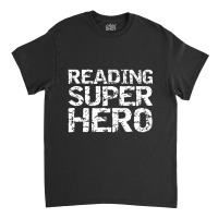 Funny Super Hero Reader Quote For Boys Reading Superhero Classic T-shirt | Artistshot