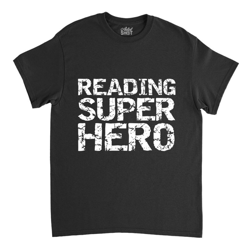 Funny Super Hero Reader Quote For Boys Reading Superhero Classic T-shirt by behindcedar22 | Artistshot