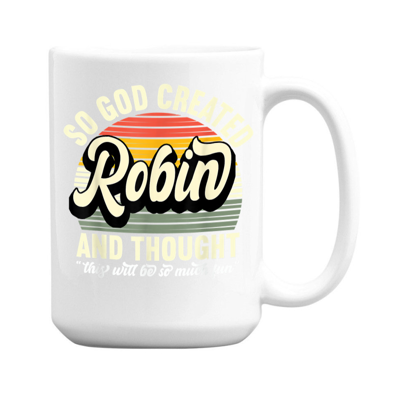 Mens So God Created Robin   Name Robin Birthday T Shirt 15 Oz Coffee Mug | Artistshot