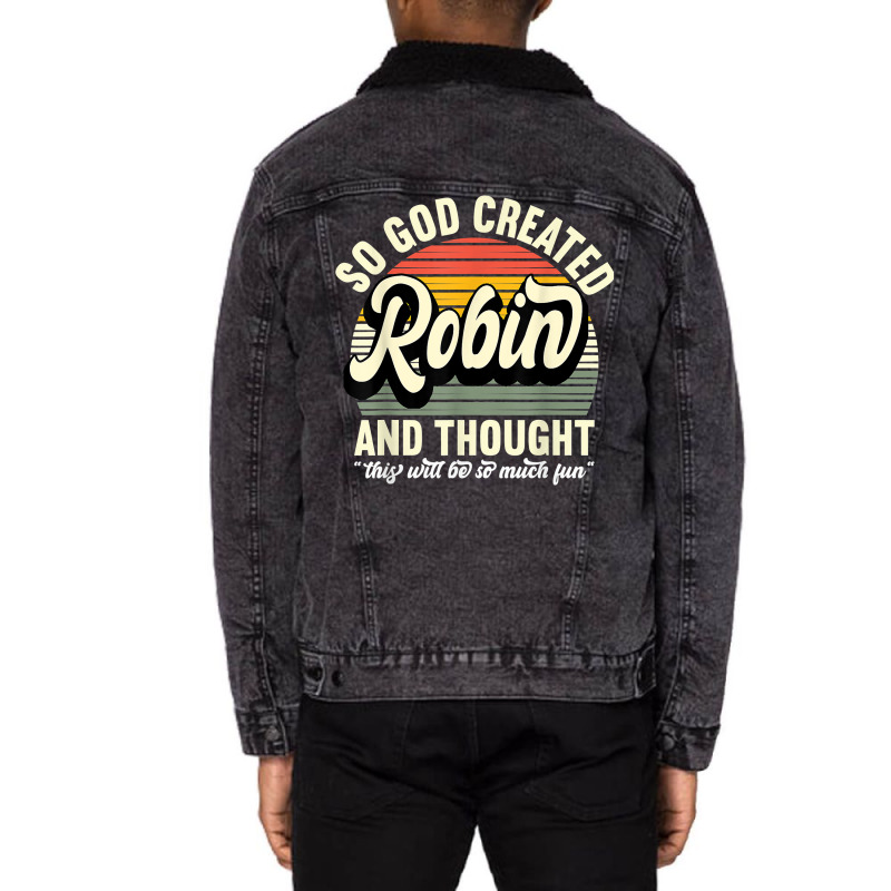 Mens So God Created Robin   Name Robin Birthday T Shirt Unisex Sherpa-lined Denim Jacket | Artistshot