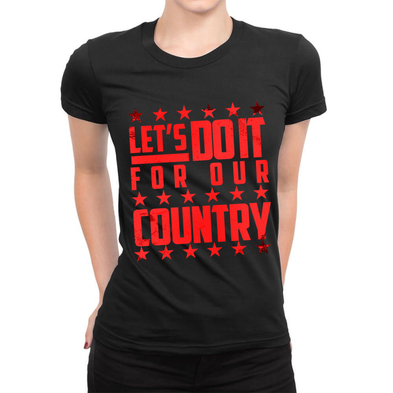 Do It For Our Country Ladies Fitted T-Shirt by KIJANAOHNSON | Artistshot