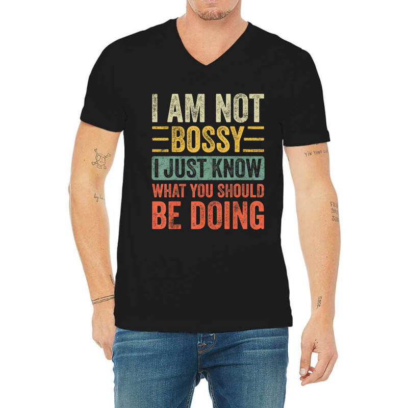 I Am Not Bossy I Just Know What You Should Be V-neck Tee | Artistshot