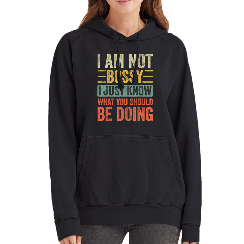 I Am Not Bossy I Just Know What You Should Be Vintage Hoodie | Artistshot