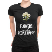 Flowers Make People Happy Ladies Fitted T-shirt | Artistshot