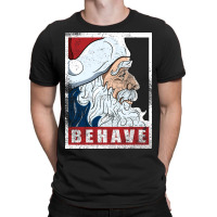 Behave   Santa Clau T-shirt | Artistshot