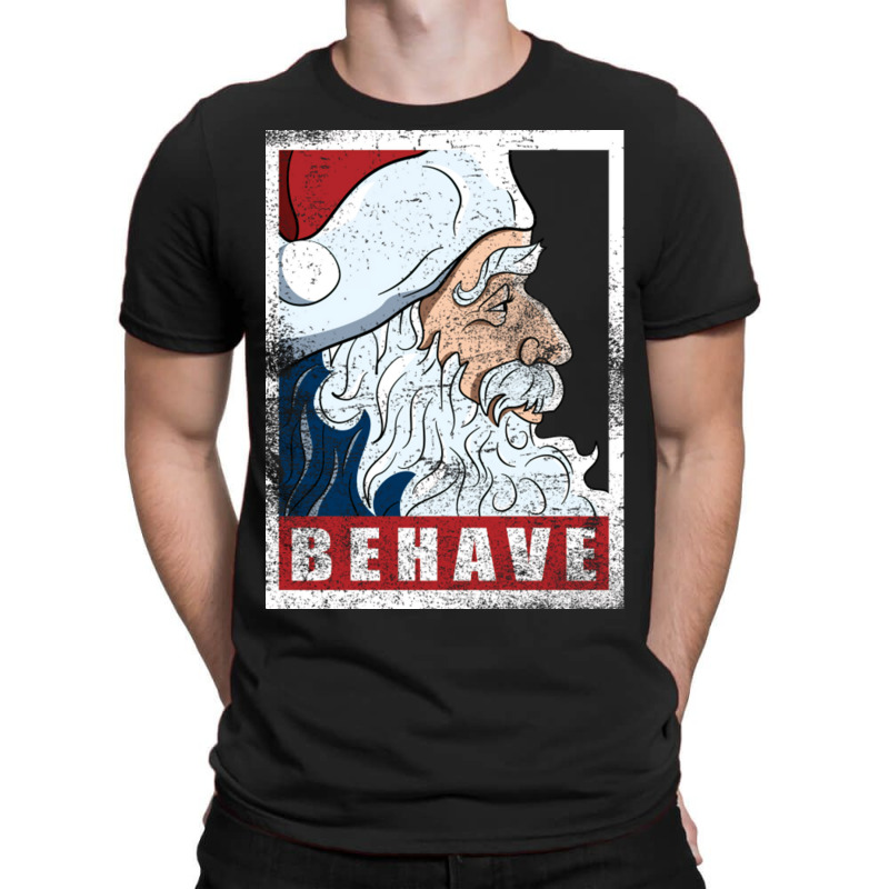 Behave   Santa Clau T-shirt | Artistshot