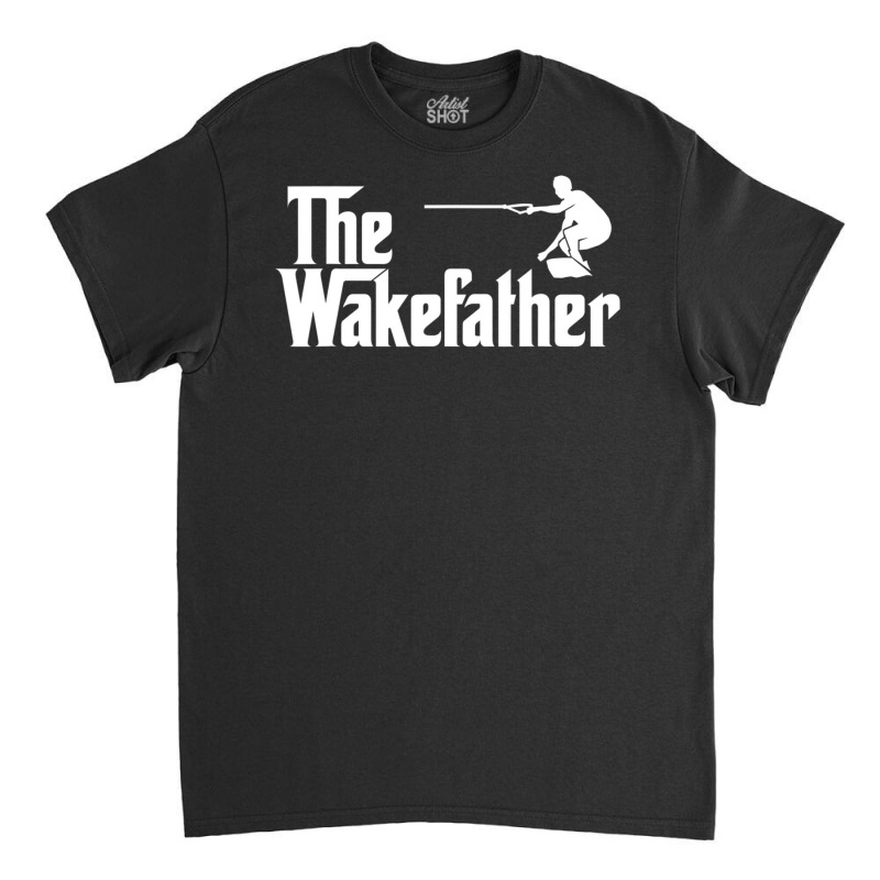 The Wake Father Wakeboard Skurfer Classic T-shirt | Artistshot