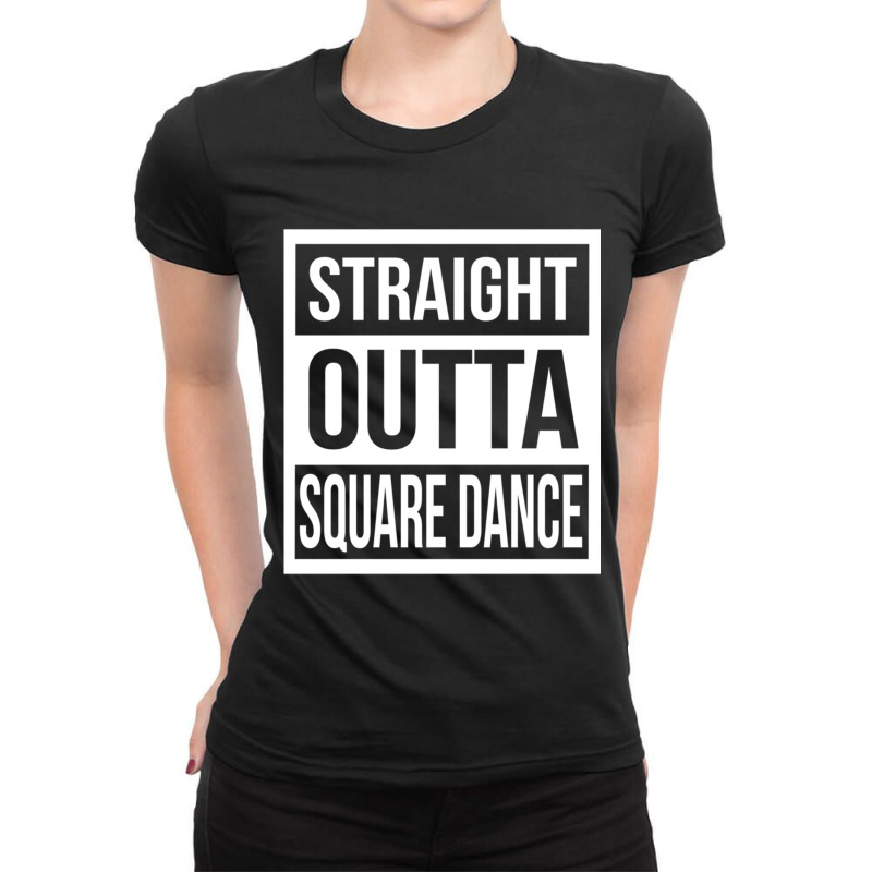 Straight Outta Square Dance Square Dancing Gift Design Ladies Fitted T-Shirt by YATRONOTLEY | Artistshot