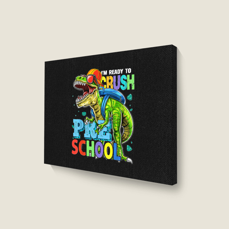 I'm Ready To Crush Preschool Dinosaur Back To School Kids Landscape Canvas Print by JOSEPHDOMINICWILLIS | Artistshot