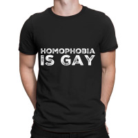 Homophobia Is Gay Funny Lgbt Pride Tshirt T-shirt | Artistshot