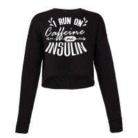 T1d Type 1 Diabetes Awareness I Run On Caffeine And Insulin T Shirt Cropped Sweater | Artistshot