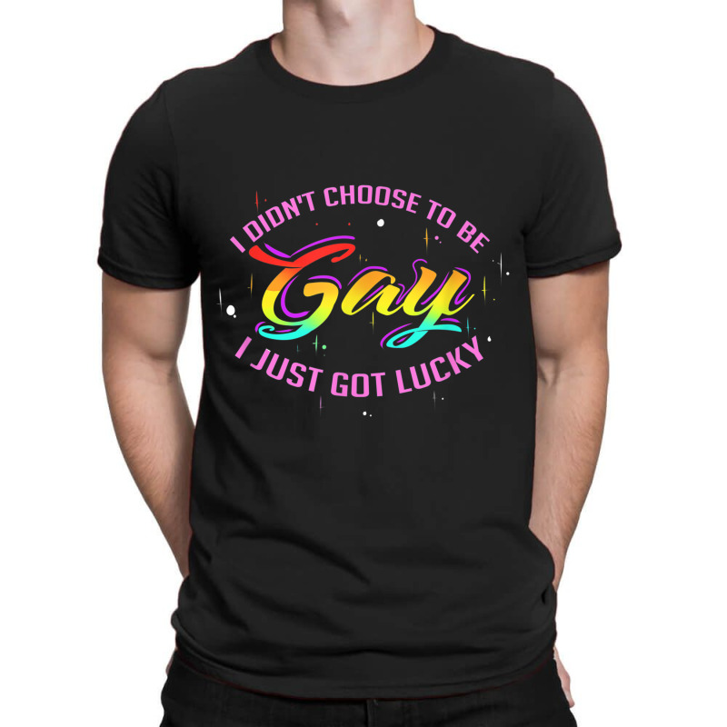 I Didn T Choose To Be Gay Pride Lgbt Tshirt T-shirt | Artistshot