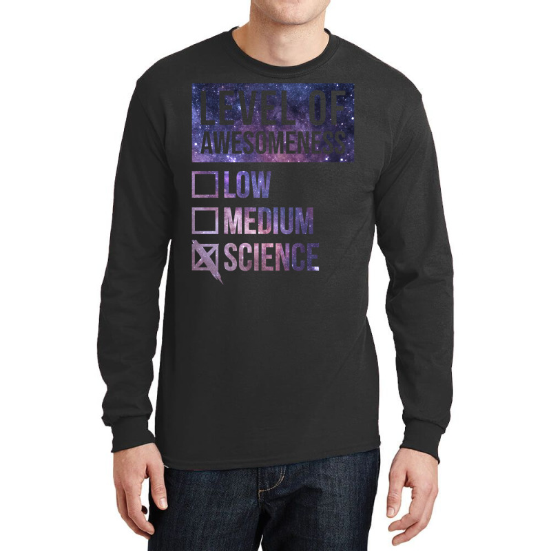 Funny Level Of Awesomeness Low Medium Gift Science Sciences Scientist Long Sleeve Shirts by poppyallen | Artistshot