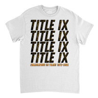 Title Ix 50th Anniversary Us Education Amendments 50 Years Pullover Ho Classic T-shirt | Artistshot