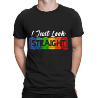 I Just Look Straight Shirt Funny Lgbt Pride Rainbow Flag Tee T-shirt | Artistshot