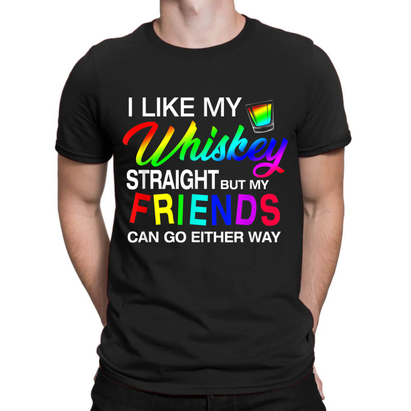 I Like My Whiskey Straight Lgbt Pride Gift Tshirt T-shirt | Artistshot