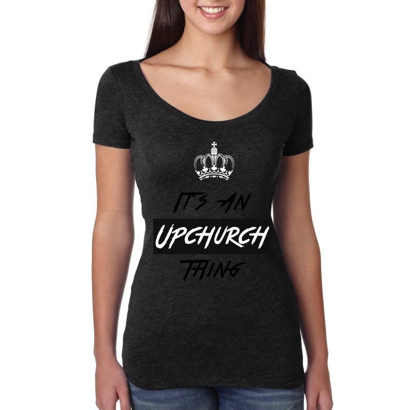 It S An Upchurch Thing! You Wouldn T Understand! Design Women's Triblend Scoop T-shirt by YATRONOTLEY | Artistshot