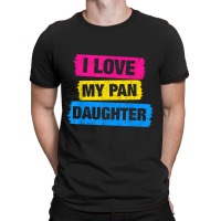 I Love My Pansexual Daughter Pansexual Pride Lgbt Tshirt T-shirt | Artistshot