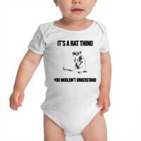 Its A Rat Thing You Wouldnt Understand Baby Bodysuit | Artistshot