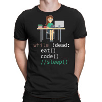 Funny While Dead Eat Sleep Code Coders-m3mr2 T-shirt | Artistshot