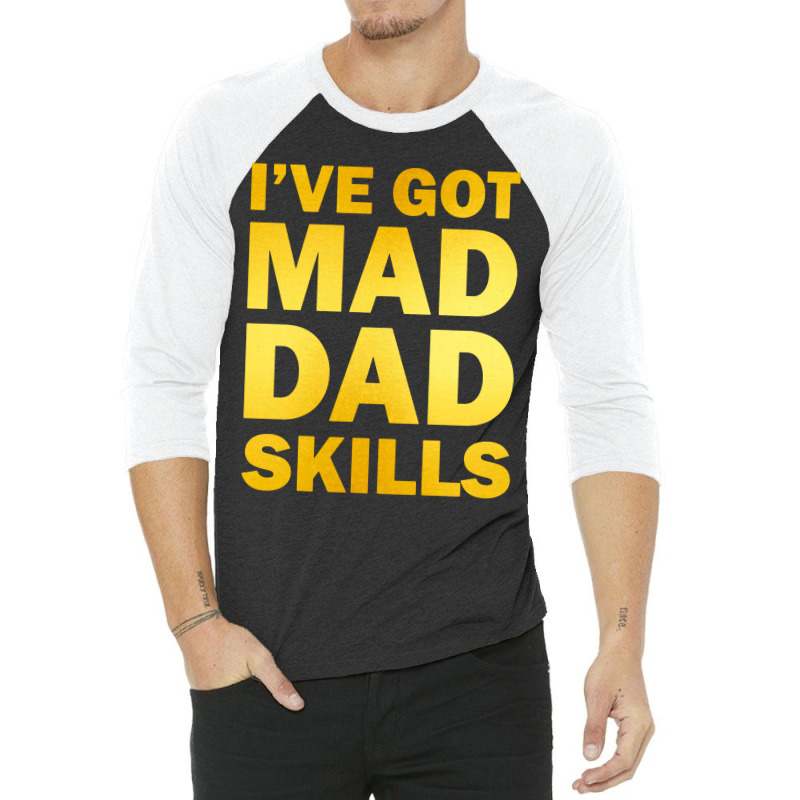 Ive Got Mad Dad Skills 3/4 Sleeve Shirt | Artistshot