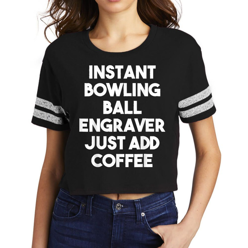 Instant Bowling Ball Engraver Just Add Coffee Scorecard Crop Tee by JOSEPHDOMINICWILLIS | Artistshot