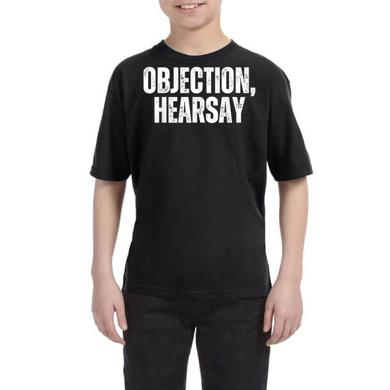 Objection Hearsay Objection Heresay T Shirt Youth Tee | Artistshot