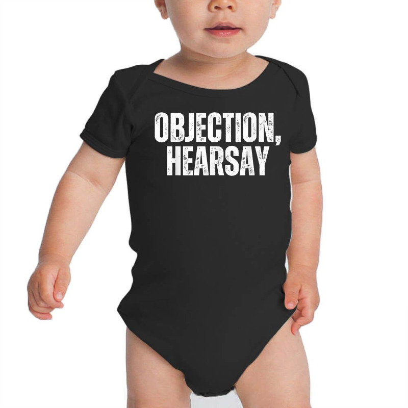 Objection Hearsay Objection Heresay T Shirt Baby Bodysuit | Artistshot