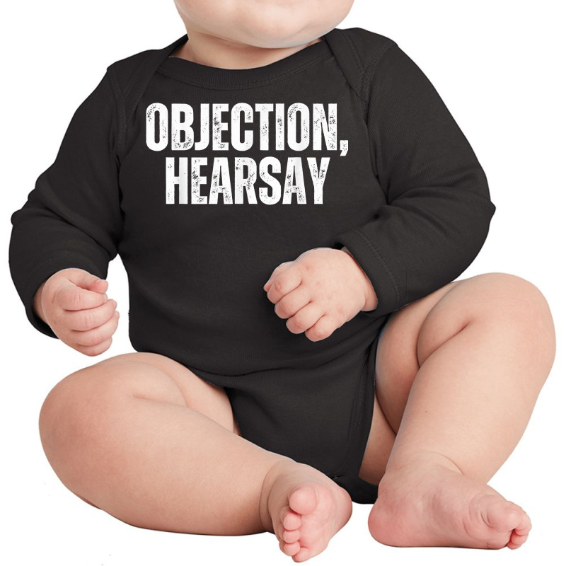 Objection Hearsay Objection Heresay T Shirt Long Sleeve Baby Bodysuit | Artistshot