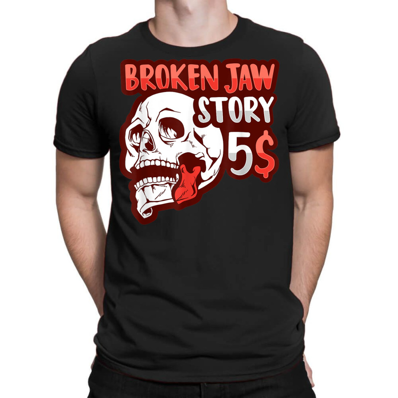 Broken Jaw Recovery Design For A Broken Jaw Survivor T Shirt T-shirt | Artistshot