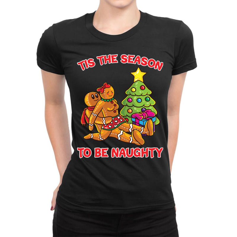 Tis The Season To Be Naughty Humping Gingerbread Love Couple Sweatshir Ladies Fitted T-Shirt by haitequila | Artistshot