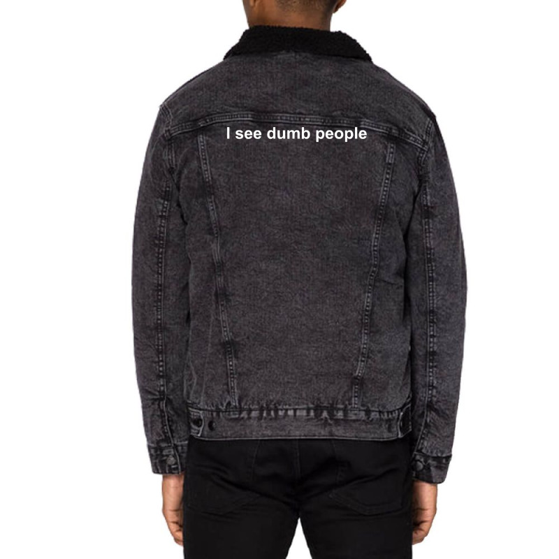 I See Dumb People Funny Unisex Sherpa-Lined Denim Jacket by nbobatiga | Artistshot