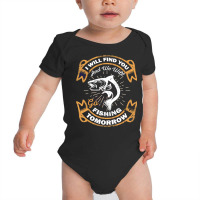 Fishing T  Shirt I Will Find You And We Will Go Fishing Tomorrow Fishi Baby Bodysuit | Artistshot