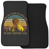 Looks Like I Picked The Week To Quit Sniffing Glue Front Car Mat | Artistshot