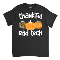 Radiology Tech Thanksgiving Rad Technologist Rad Tech T Shirt Classic T-shirt | Artistshot