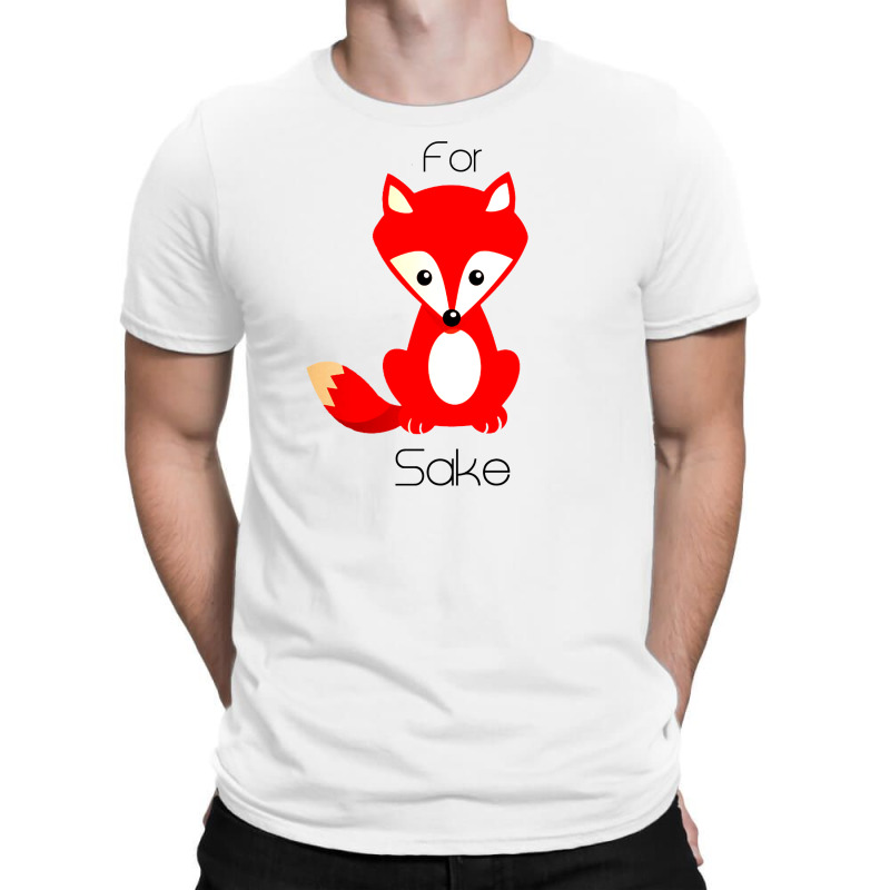 Oh, For Fox Sake T-shirt | Artistshot