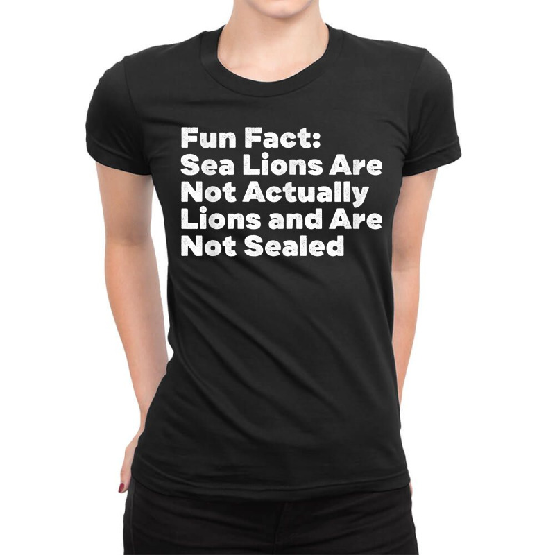 Sea Lions Aren't Actually Lions Funny Animal Pun Humor T Shirt Ladies Fitted T-Shirt by anitrasargisg5b | Artistshot