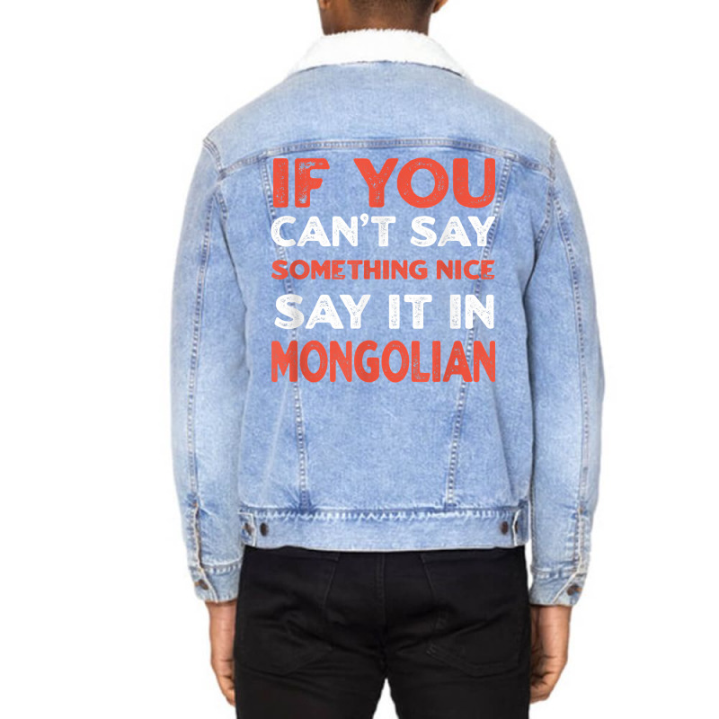 Say It In Mongolian Funny Mongolia Humor Mongol Sayings T Shirt Unisex Sherpa-Lined Denim Jacket by toraprqwfg | Artistshot