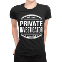 Private Investigator Gifts Appreciation Funny Job T Shirt Ladies Fitted T-shirt | Artistshot