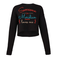 Someone In Meridian Idaho Loves Me T Shirt Cropped Sweater | Artistshot