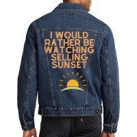 I Would Rather Be Watching Selling Sunset T Shirt Men Denim Jacket | Artistshot