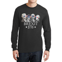 Brexit 1776 Founding Fathers American Independence Usa T Shirt Long Sleeve Shirts | Artistshot