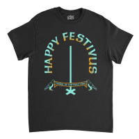 Happy Festivus Classic T-shirt | Artistshot