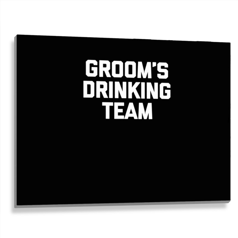 Groom's Drinking Team  Funny Wedding Bachelor Party Metal Print Horizontal | Artistshot