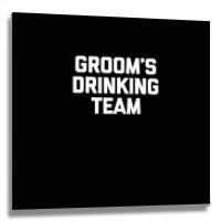 Groom's Drinking Team  Funny Wedding Bachelor Party Metal Print Square | Artistshot