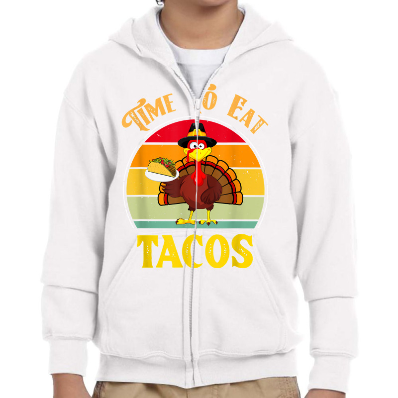 Time To Eat Tacos Shirt Funny Thanksgiving 2022 Turkey Day T Shirt Youth Zipper Hoodie by lexzalar2o | Artistshot