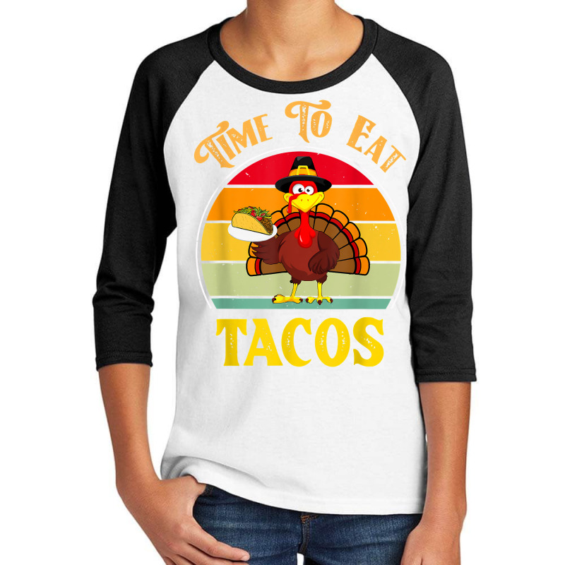 Time To Eat Tacos Shirt Funny Thanksgiving 2022 Turkey Day T Shirt Youth 3/4 Sleeve by lexzalar2o | Artistshot