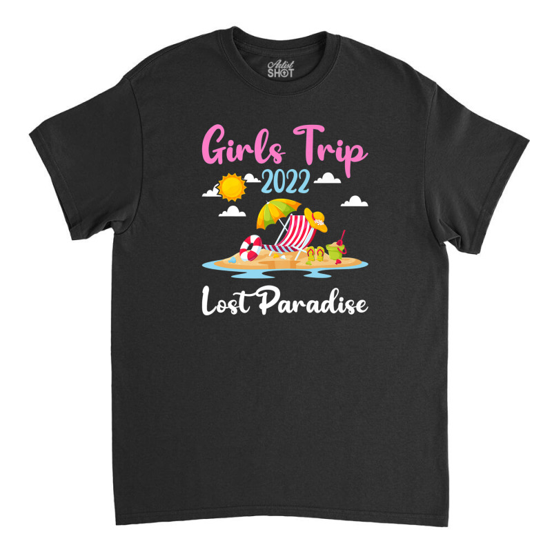 Summer Vacation Girls Trip 2022 Lost Paradise Beach Classic T-shirt by atoinenieck3 | Artistshot