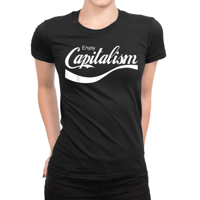 Enjoy Capitalism T Shirt Ladies Fitted T-Shirt by choninzel | Artistshot