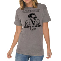 Objection That's Hearsay, I Guess T Shirt Vintage T-shirt | Artistshot